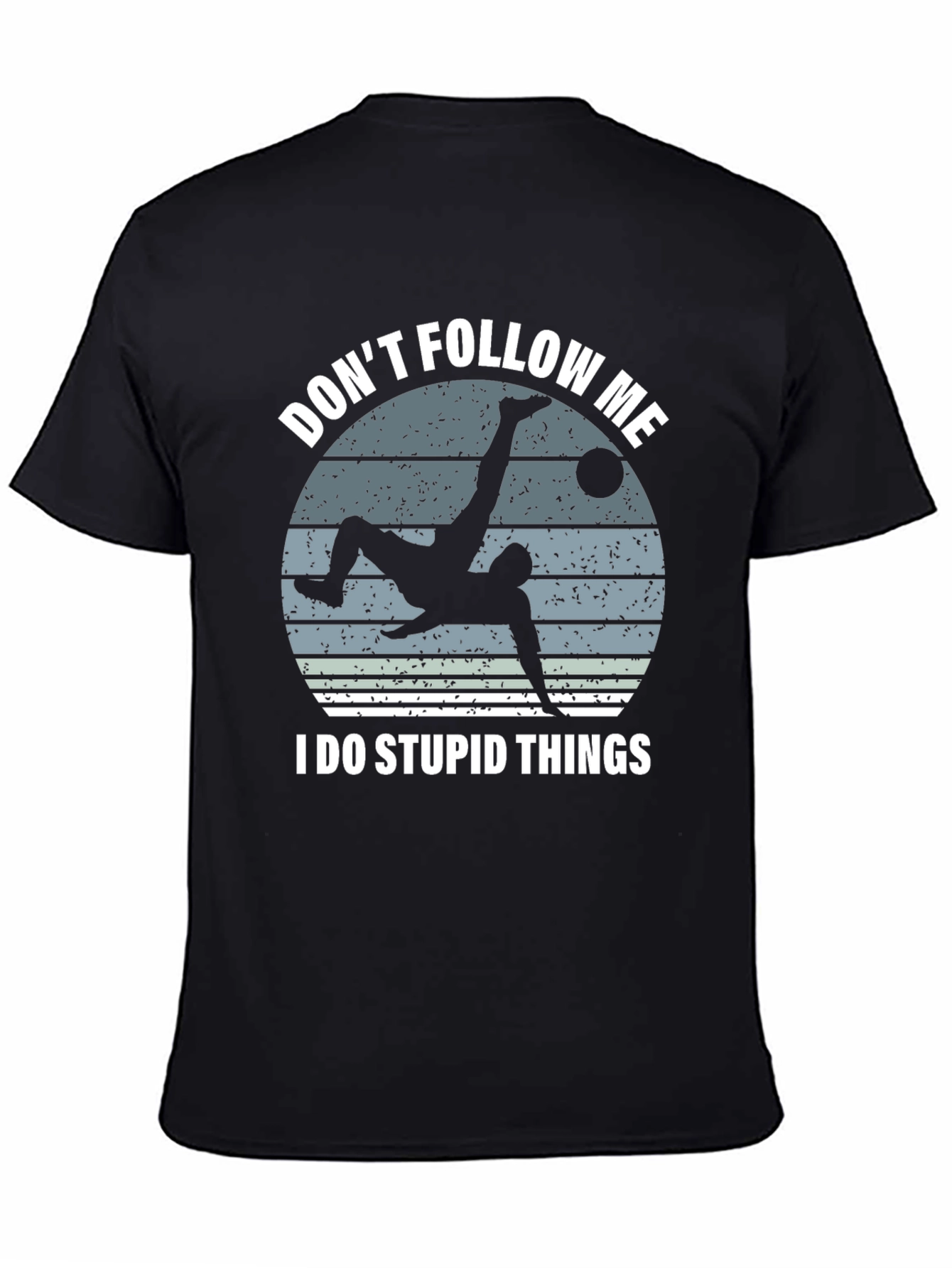 Dont Follow Me Soccer T-Shirt