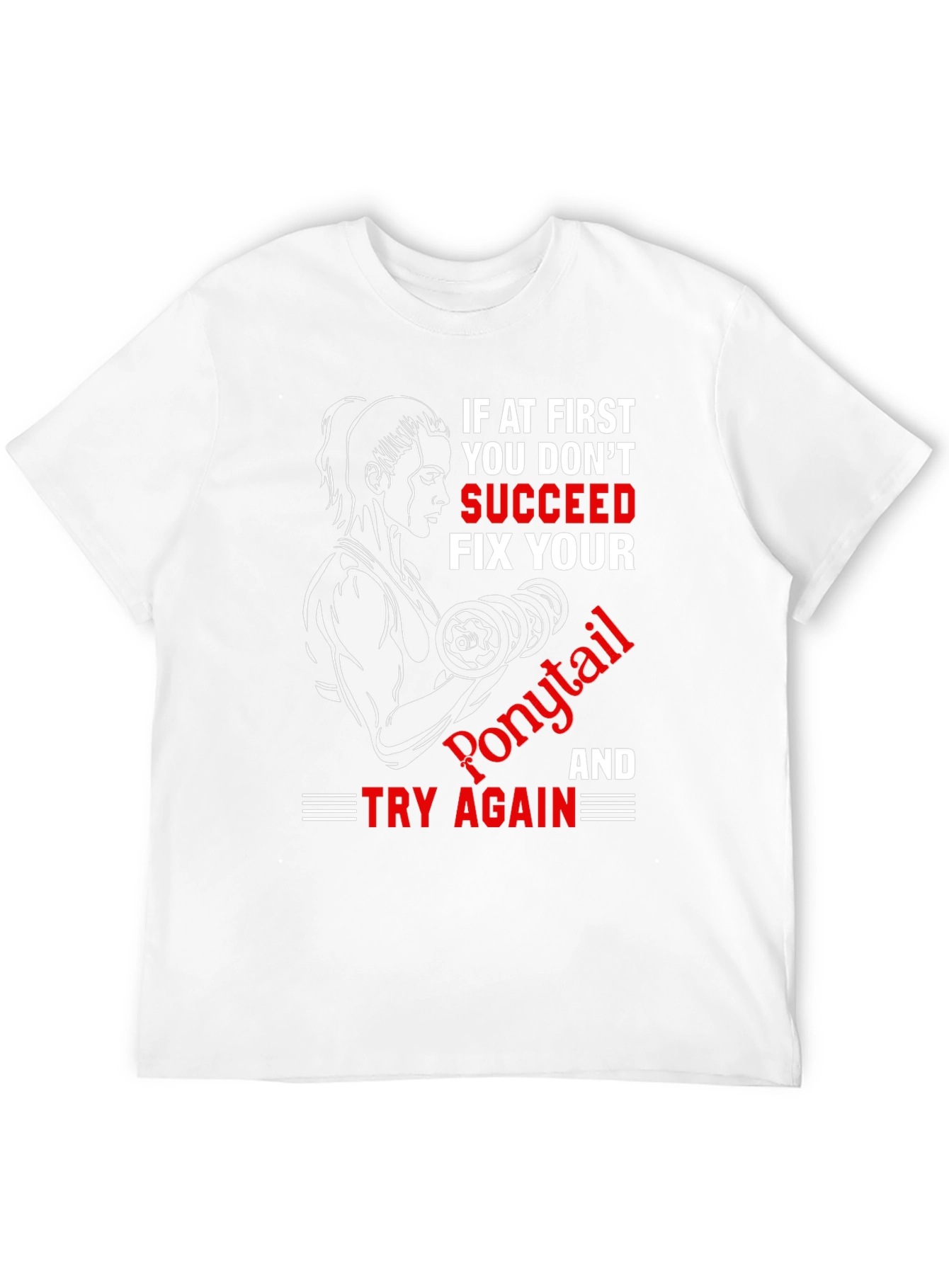 Funny Gym T-Shirt: If At First You Dont Succeed