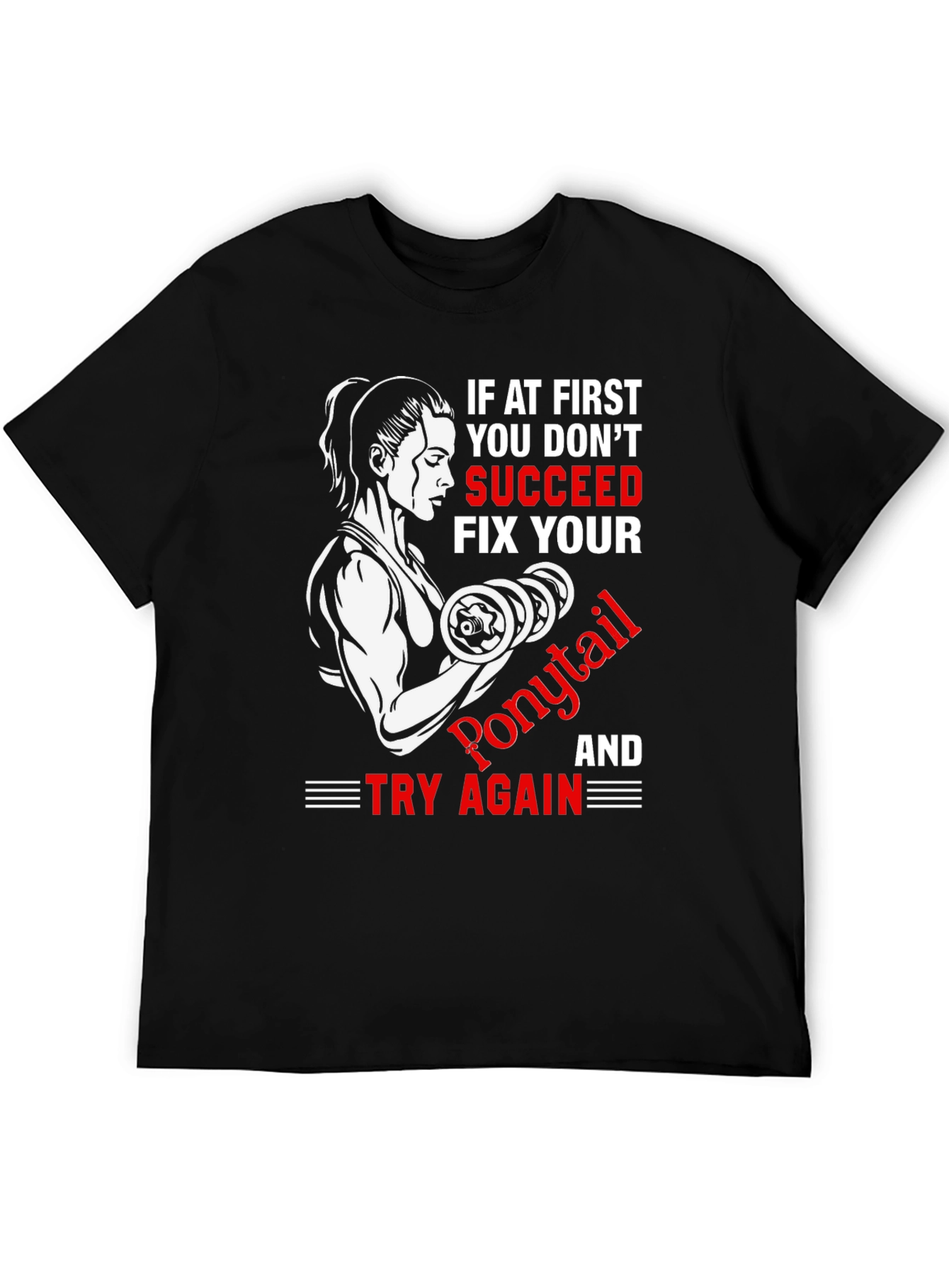Funny Gym T-Shirt: If At First You Dont Succeed