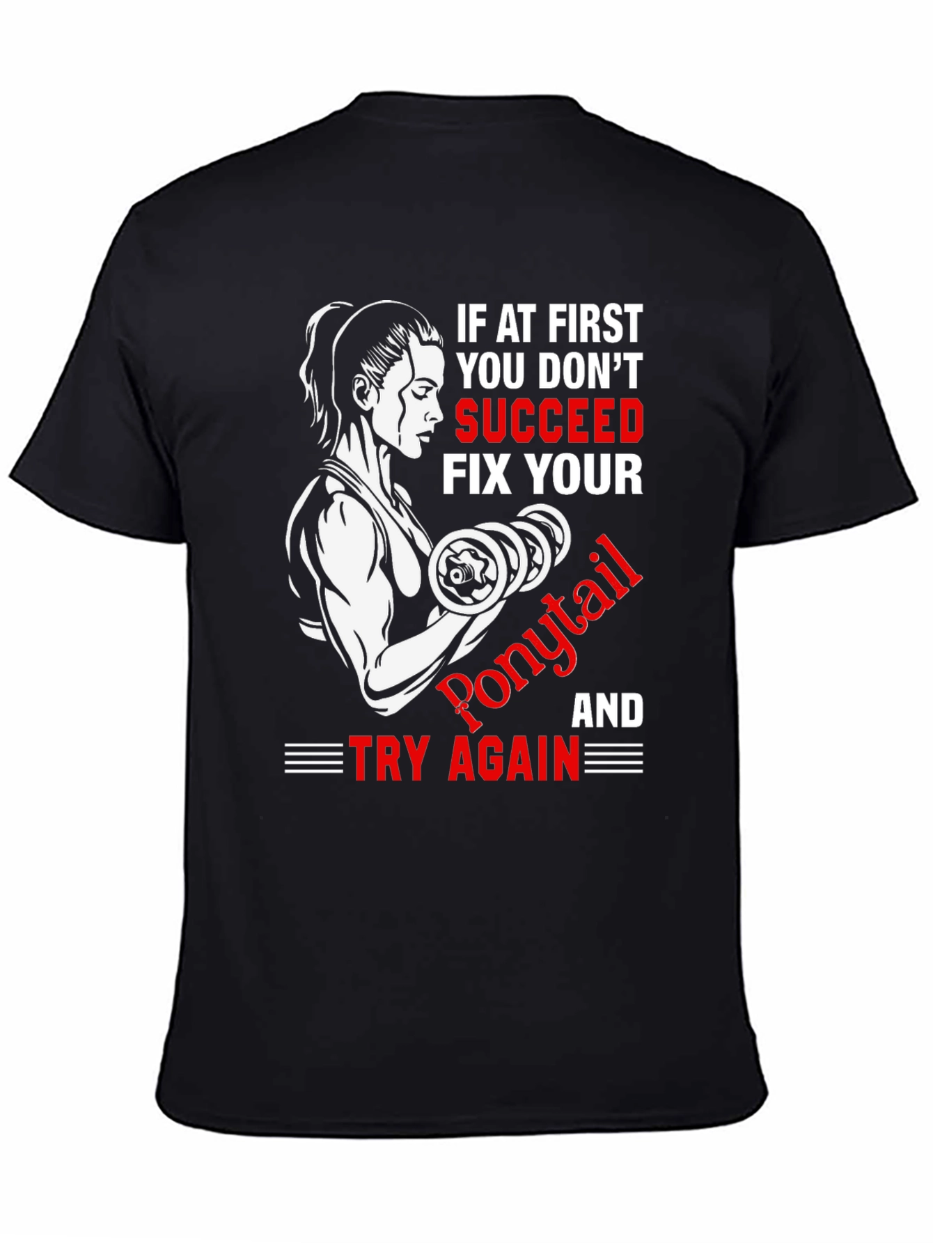 Funny Gym T-Shirt: If At First You Dont Succeed
