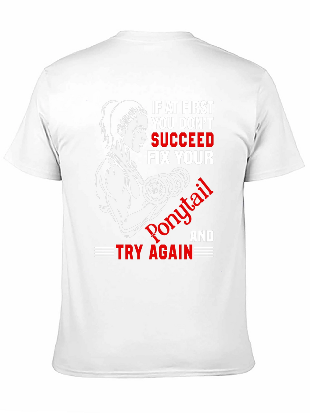 Funny Gym T-Shirt: If At First You Dont Succeed