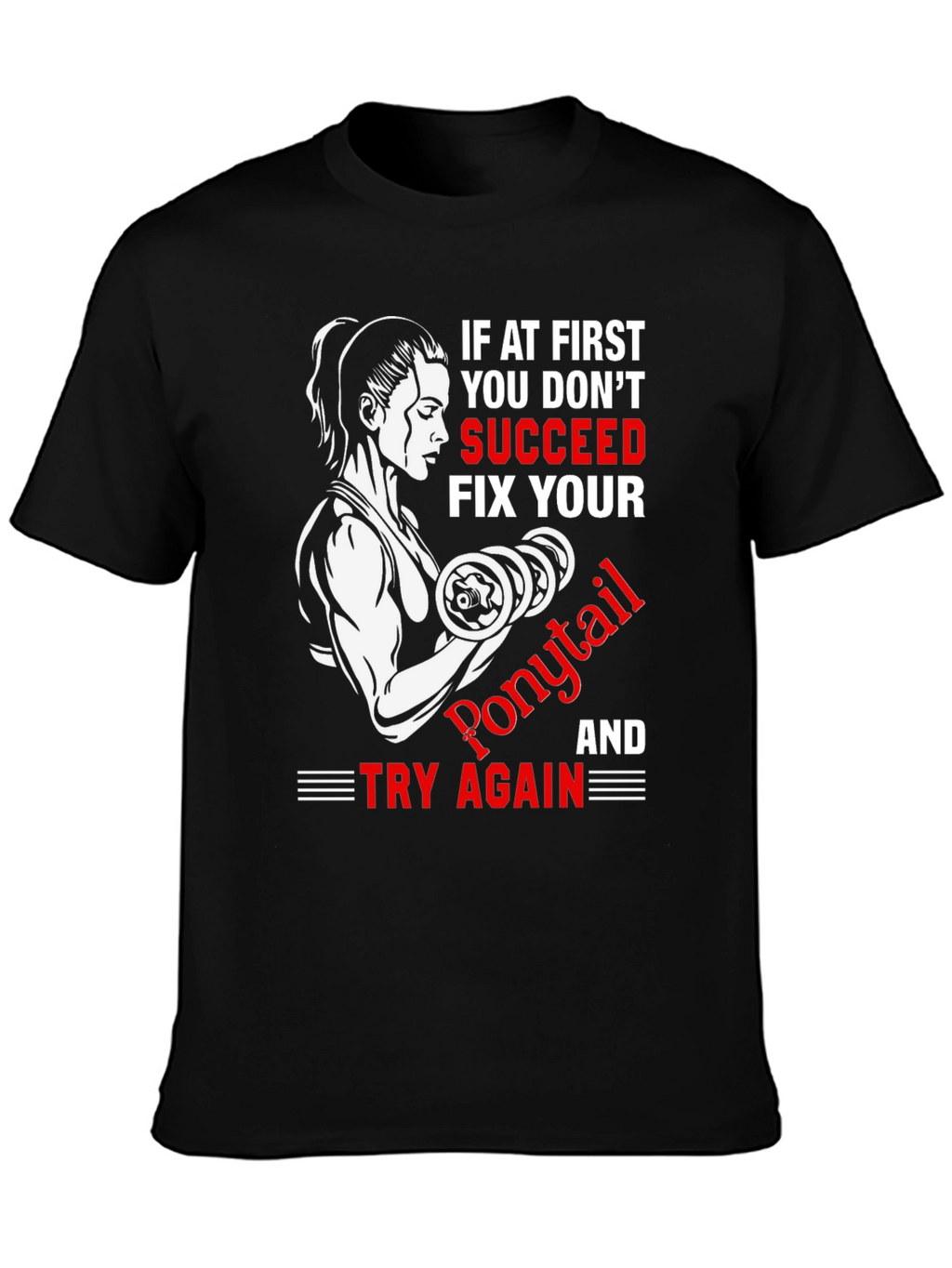 Funny Gym T-Shirt: If At First You Dont Succeed