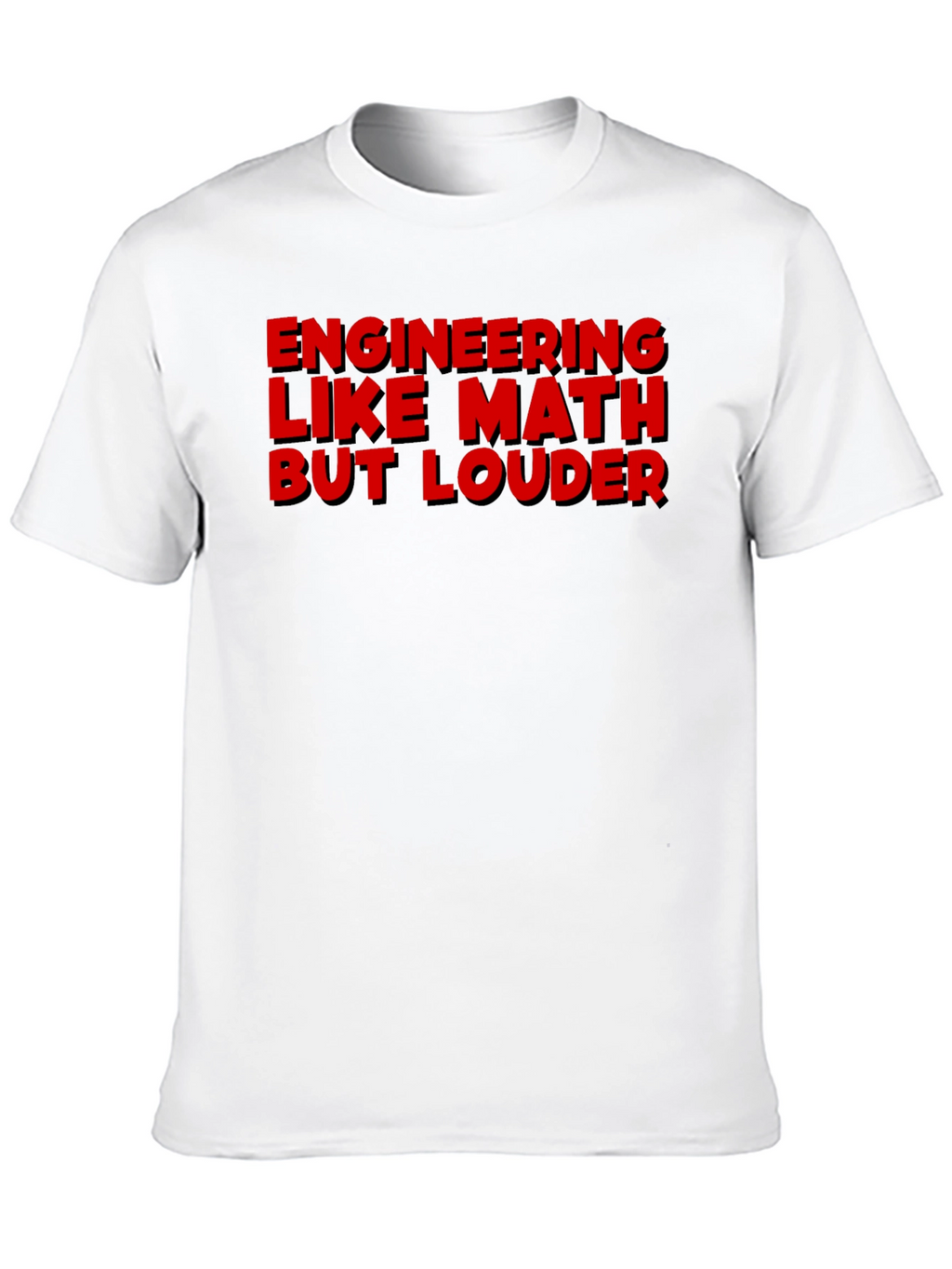 Engineering Like Math But Louder Graphic Tee