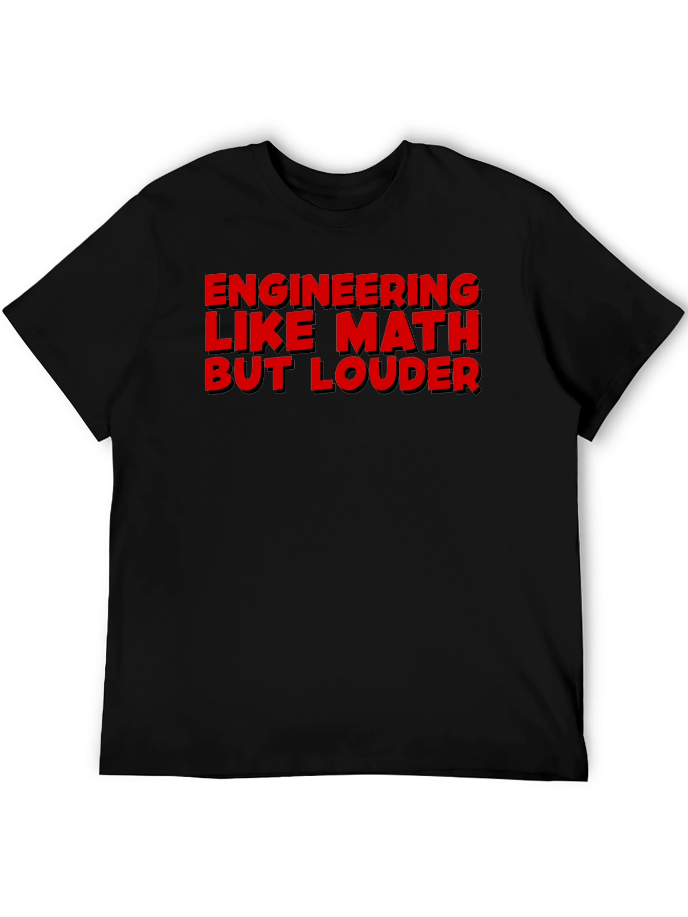 Engineering Like Math But Louder Graphic Tee