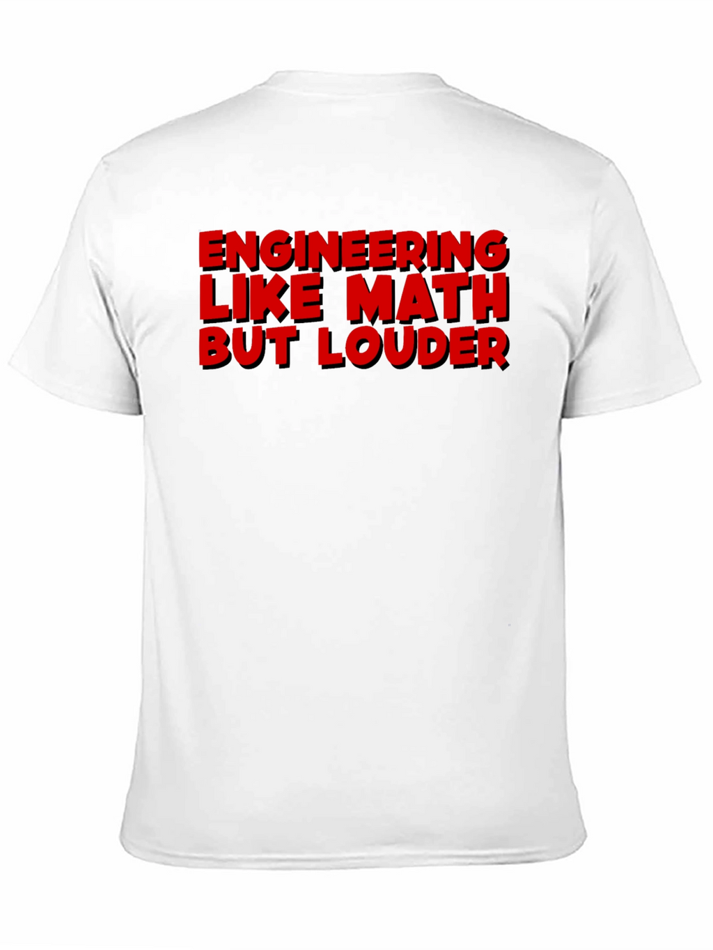 Engineering Like Math But Louder Graphic Tee