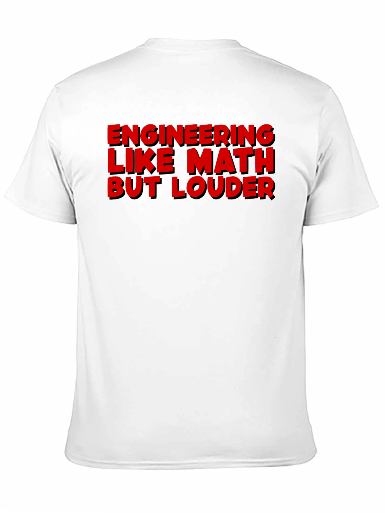 Engineering Like Math But Louder Graphic Tee