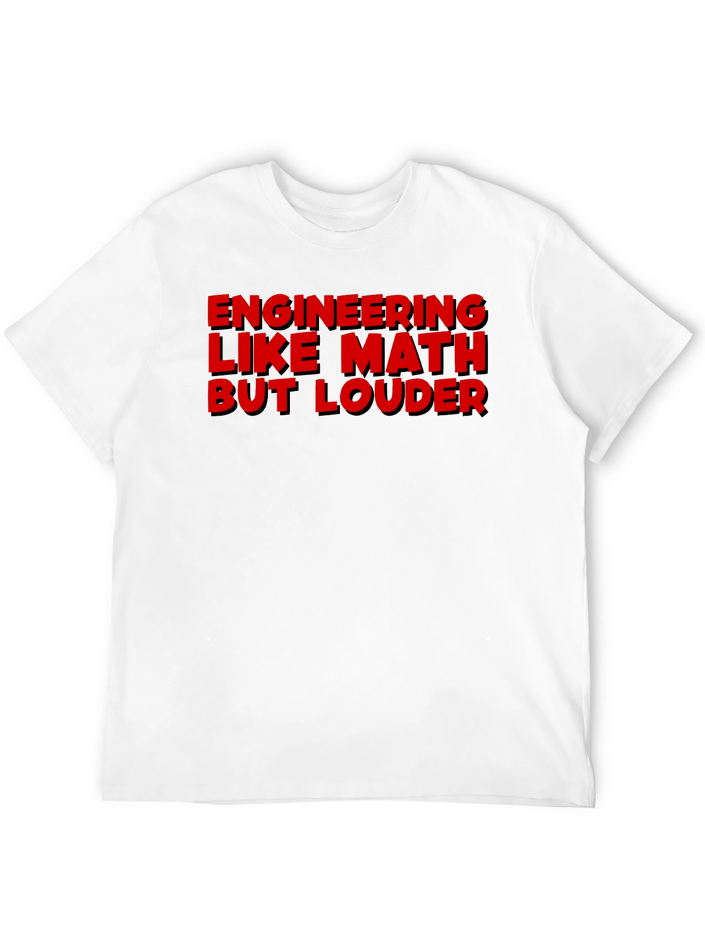 Engineering Like Math But Louder Graphic Tee