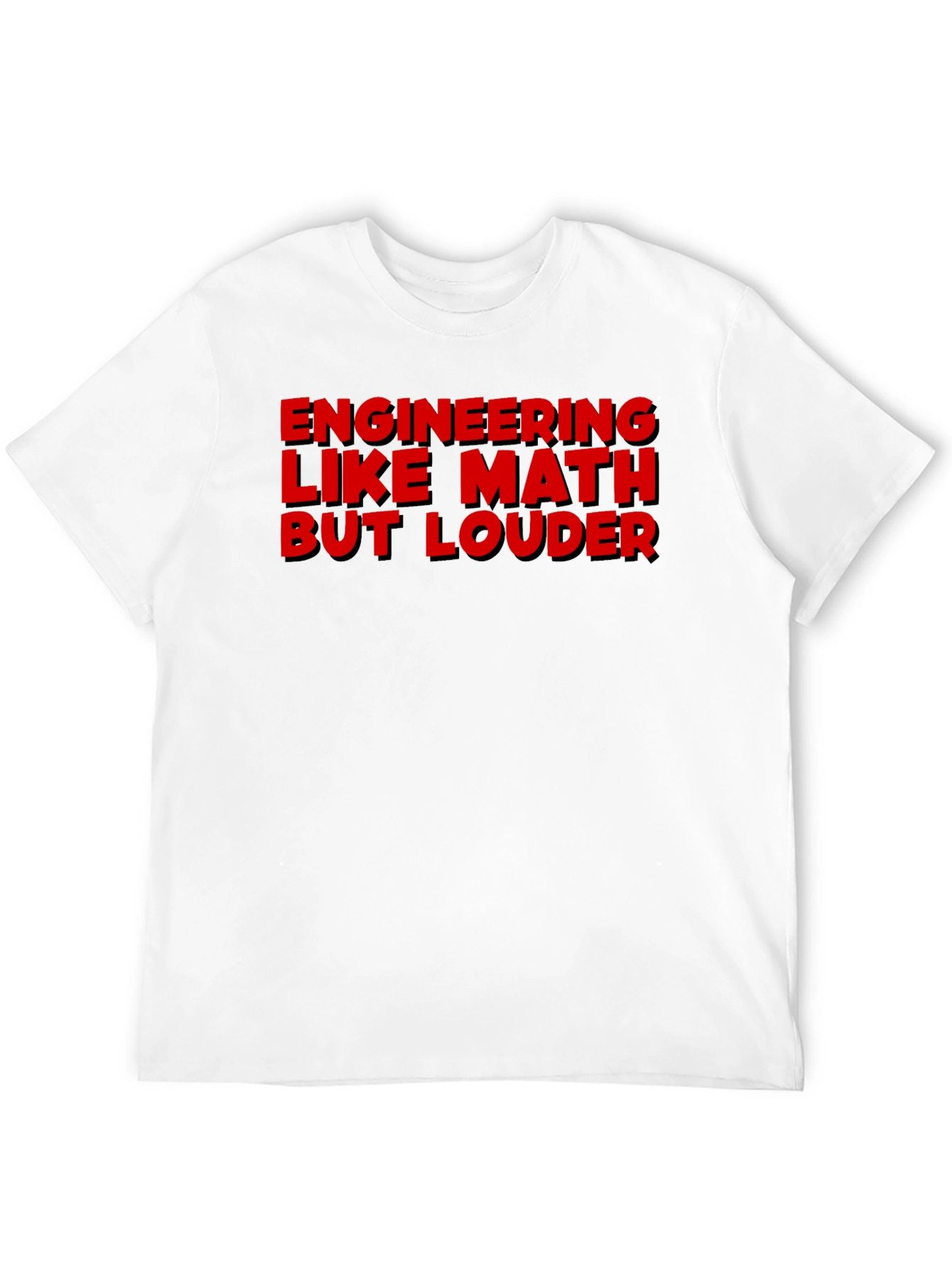 Engineering Like Math But Louder Graphic Tee