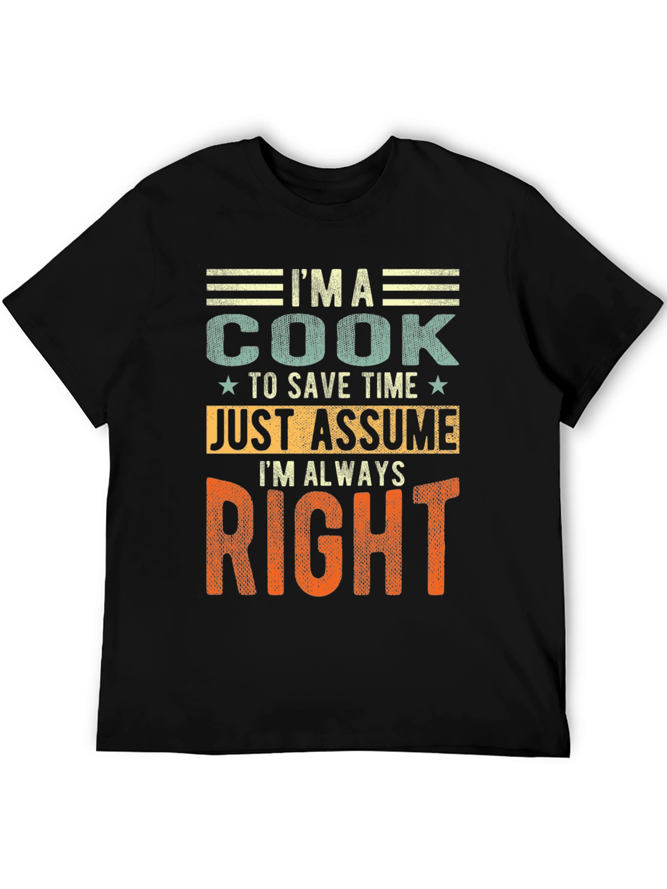 Im A Cook T-Shirt - Always Right Funny Chef Gift