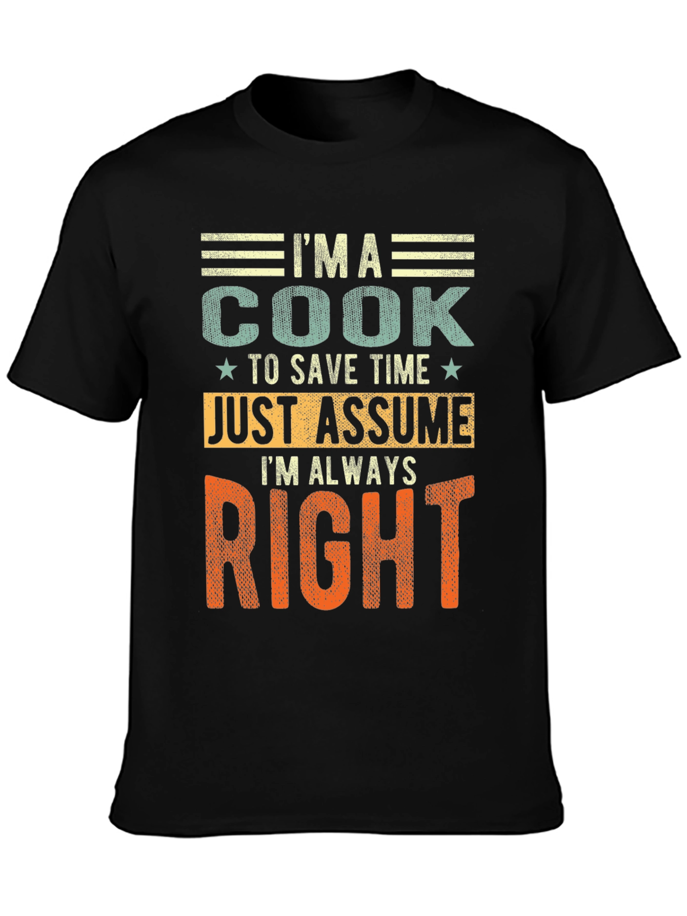 Im A Cook T-Shirt - Always Right Funny Chef Gift