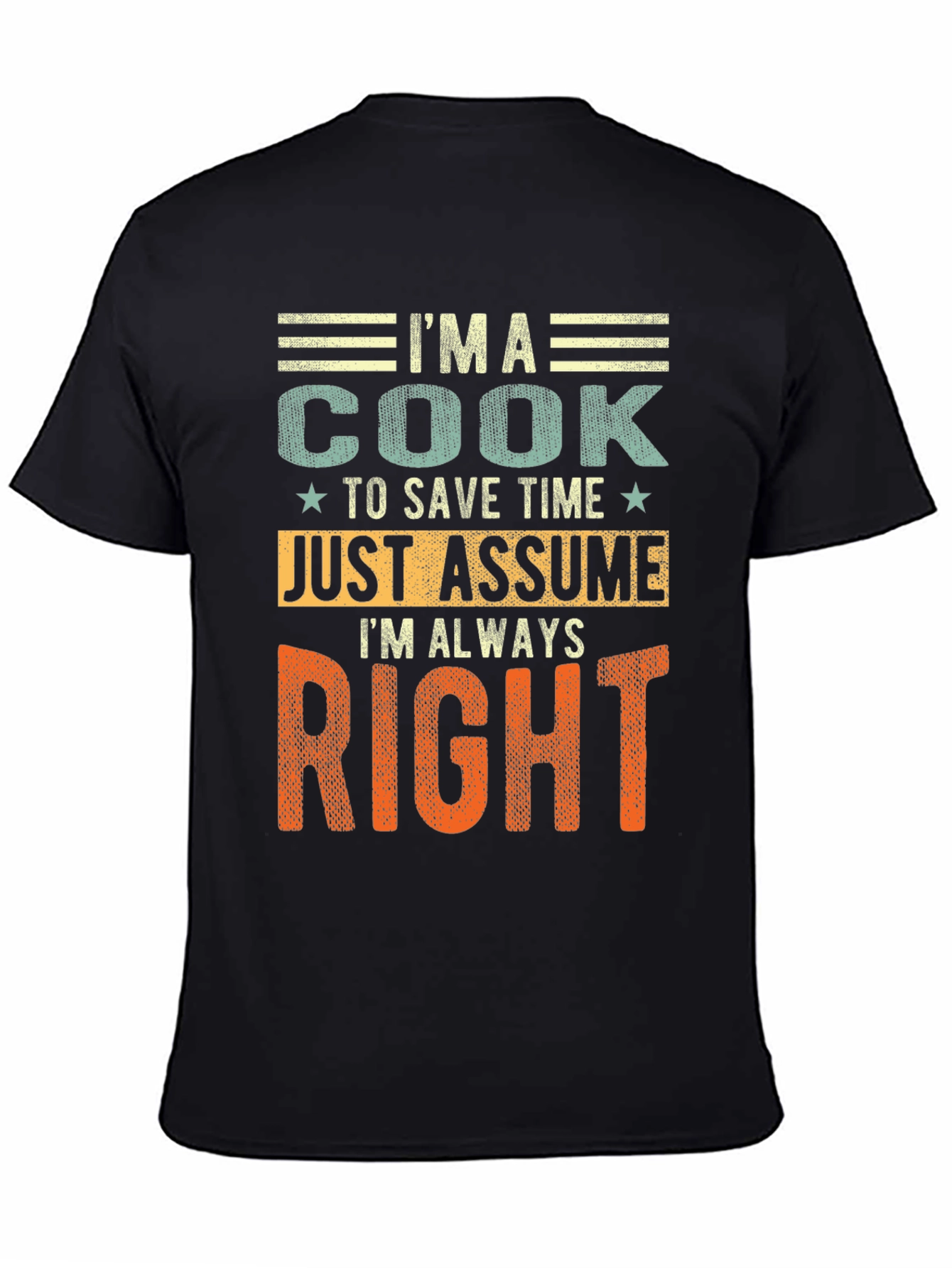 Im A Cook T-Shirt - Always Right Funny Chef Gift