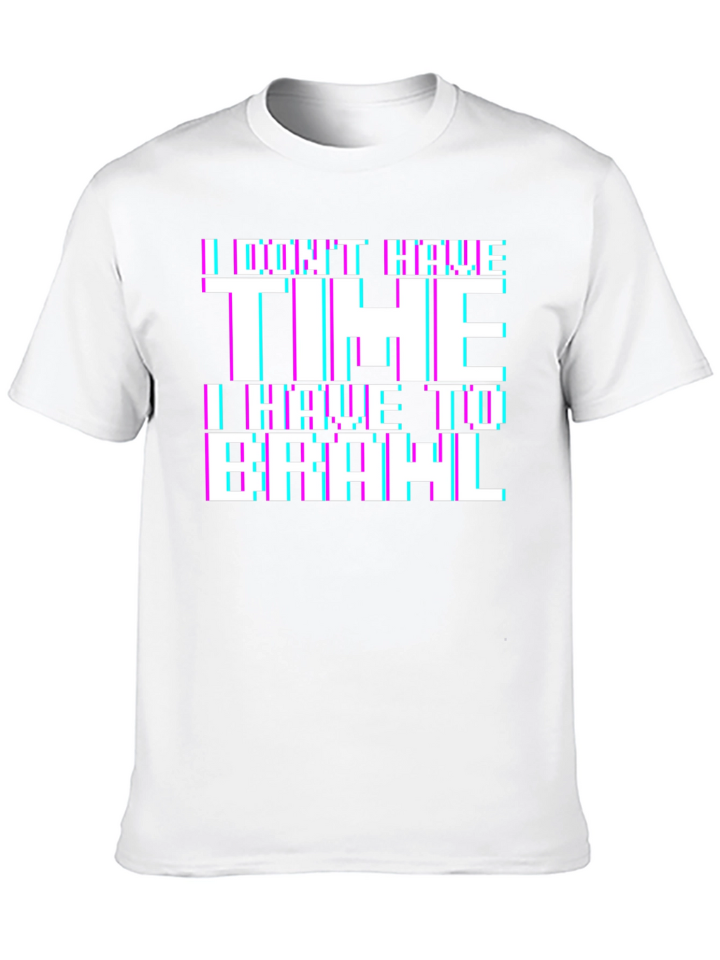 I Dont Have Time to Brawl Graphic Tee