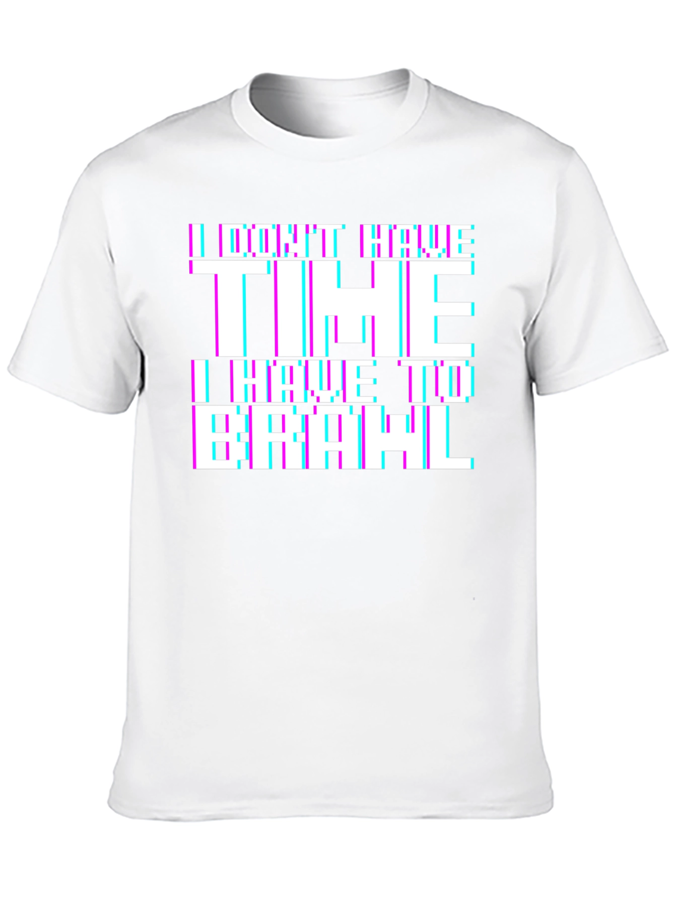 I Dont Have Time to Brawl Graphic Tee