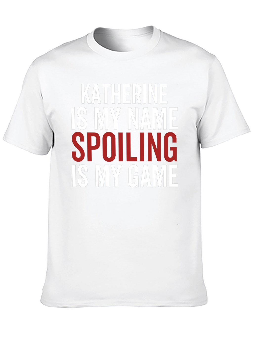 Katherine Spoiling is My Game Black T-Shirt