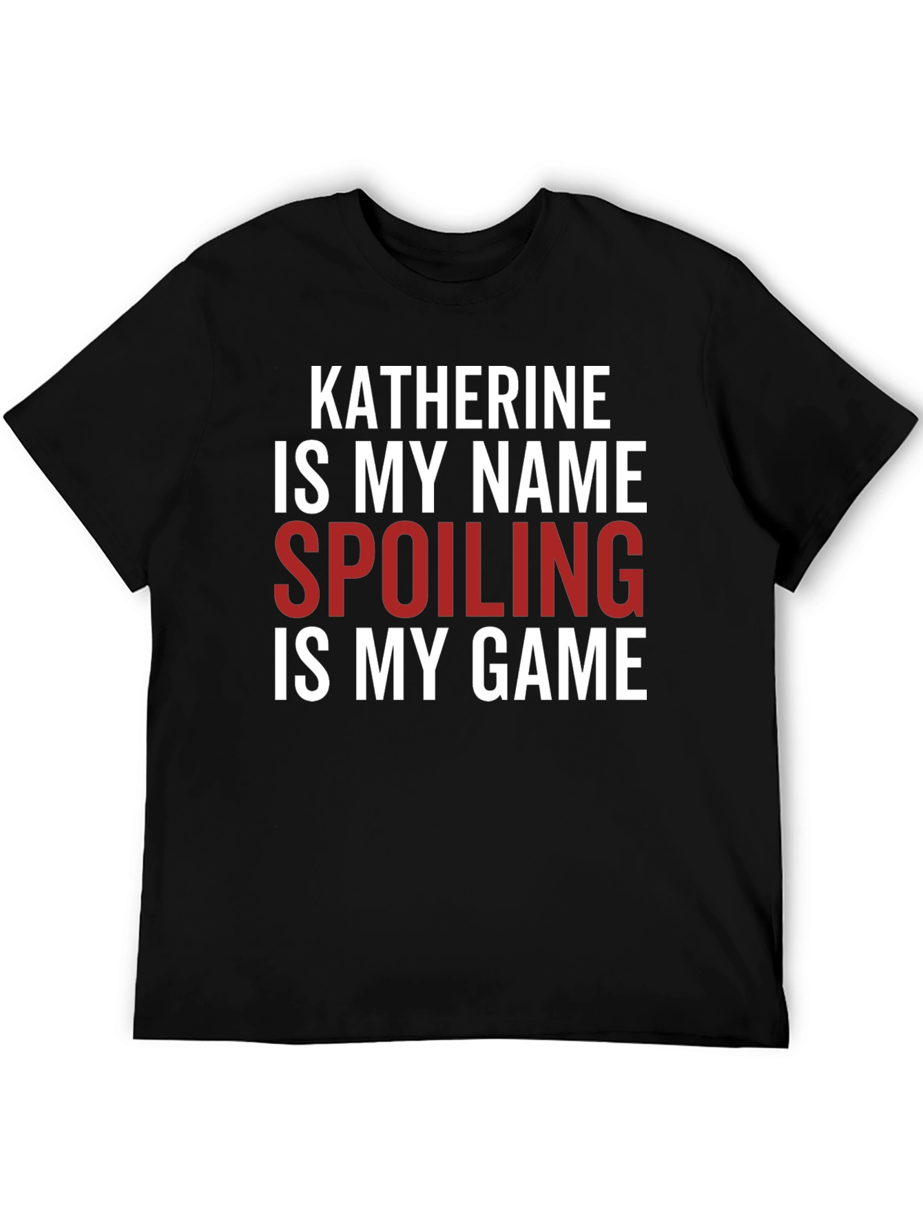 Katherine Spoiling is My Game Black T-Shirt
