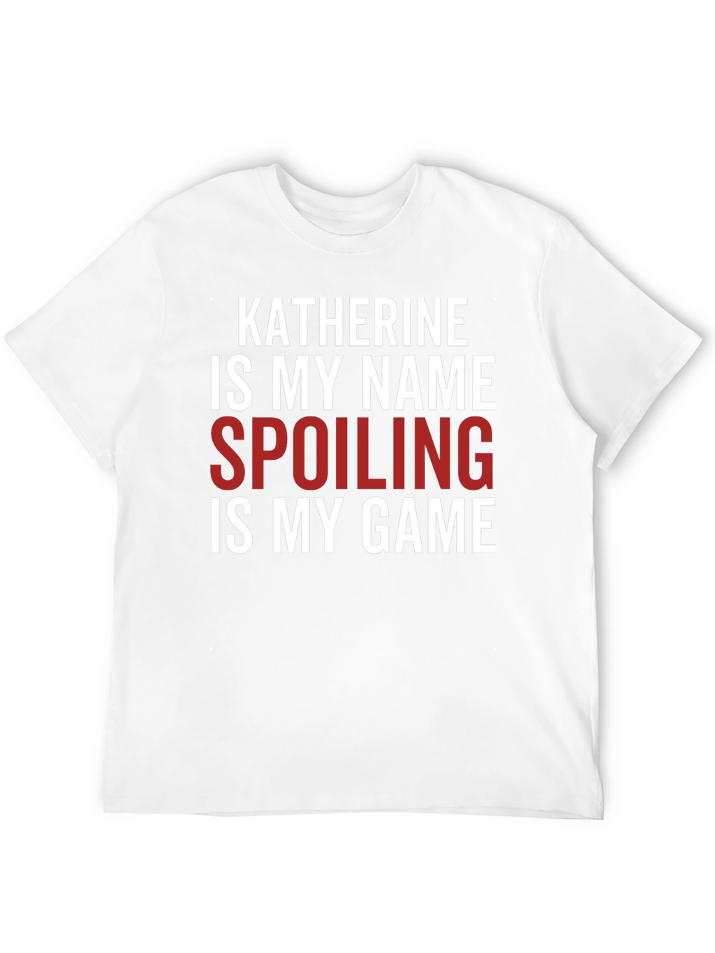 Katherine Spoiling is My Game Black T-Shirt