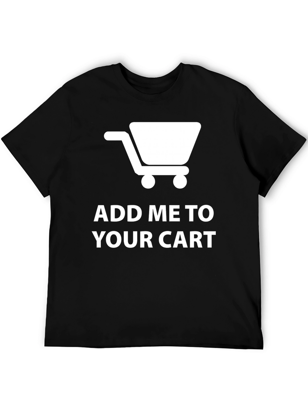 Add Me to Your Cart Novelty T-Shirt