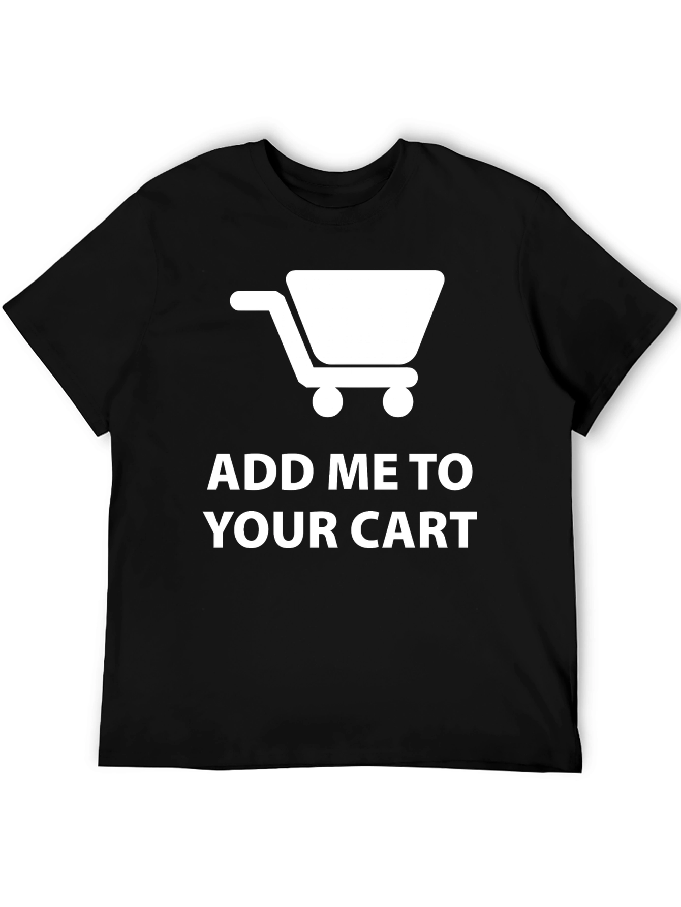 Add Me to Your Cart Novelty T-Shirt