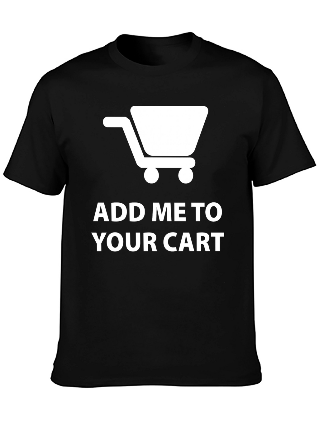 Add Me to Your Cart Novelty T-Shirt