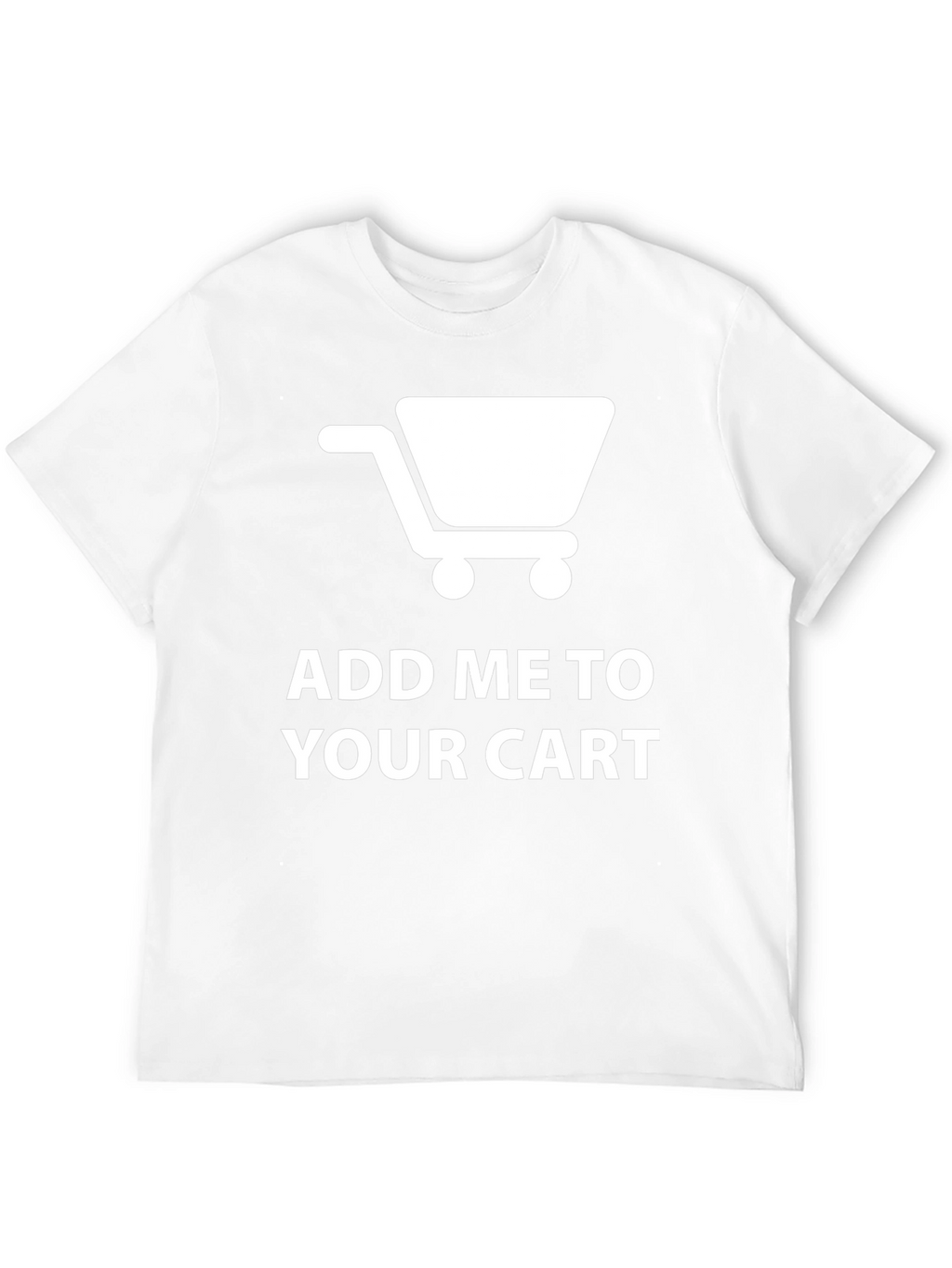 Add Me to Your Cart Novelty T-Shirt