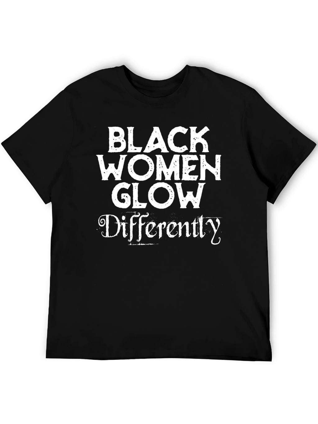 Black Women Glow Differently Black T-Shirt