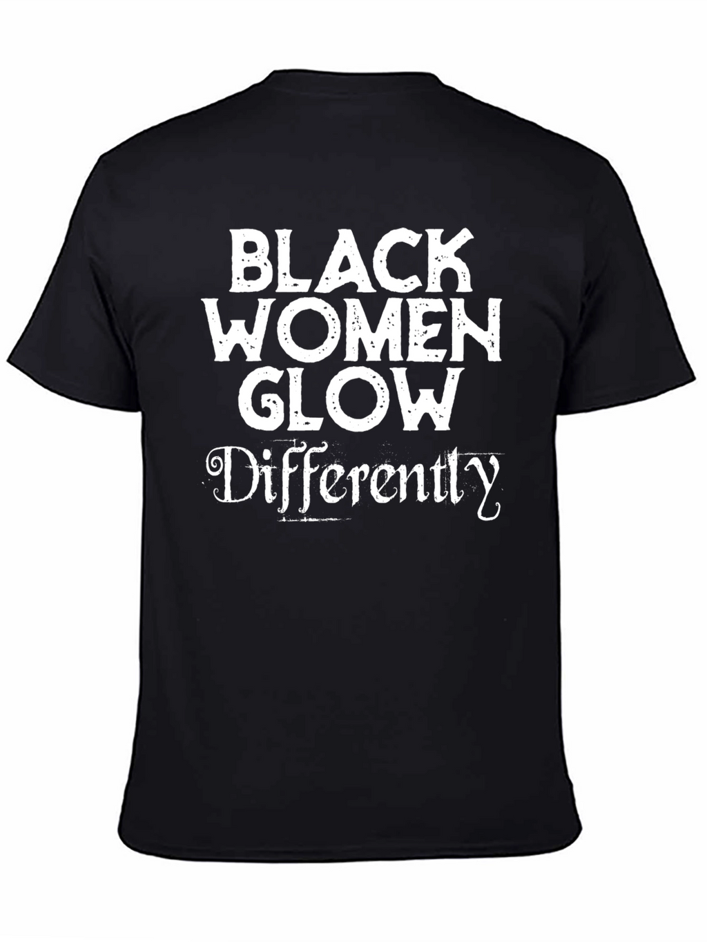 Black Women Glow Differently Black T-Shirt