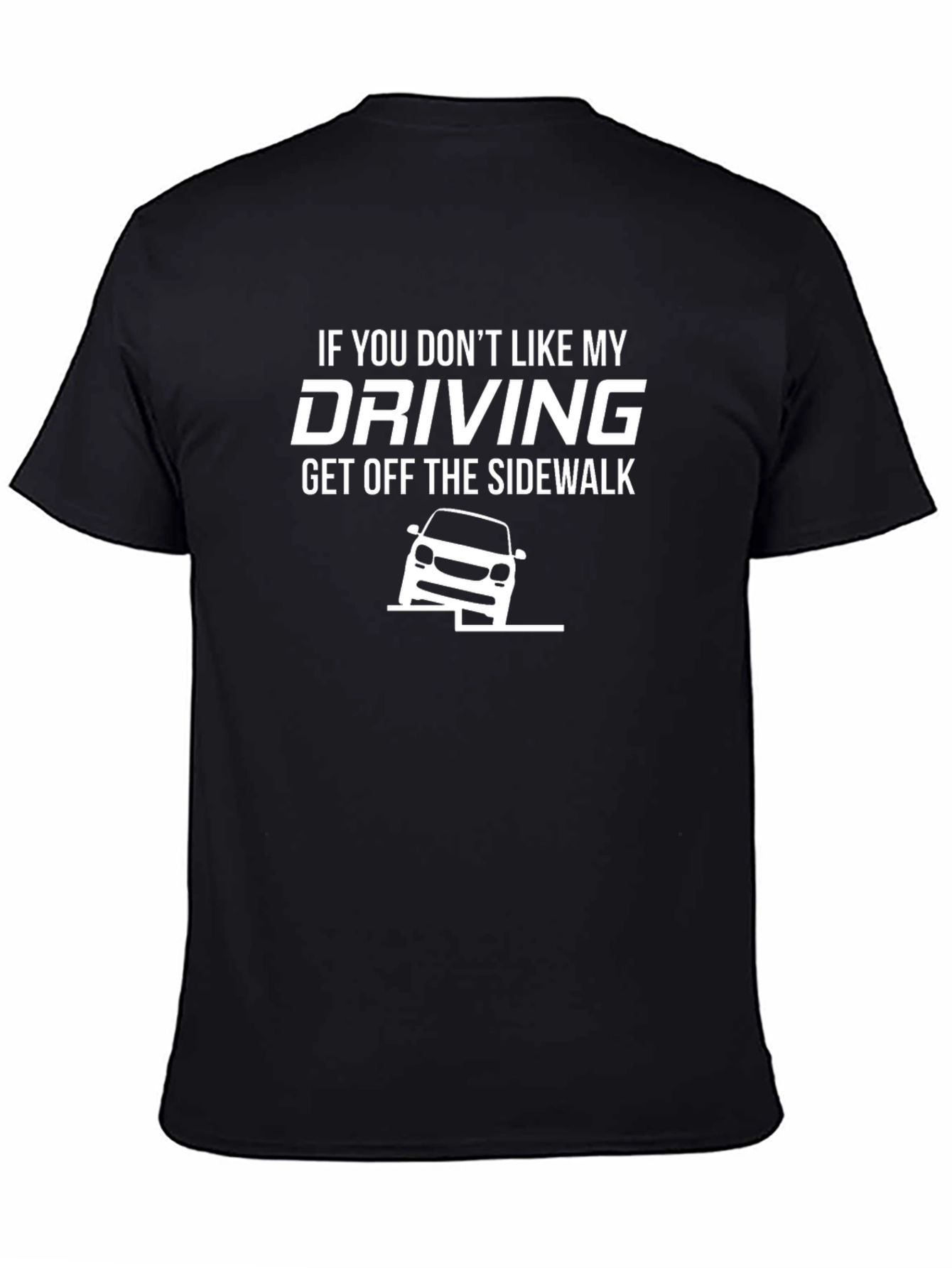 Funny Driving T-Shirt - Get Off The Sidewalk