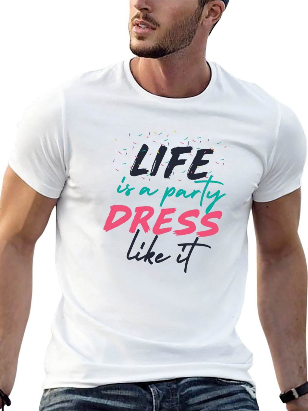 Life is a Party T-Shirt - Dress Like It!