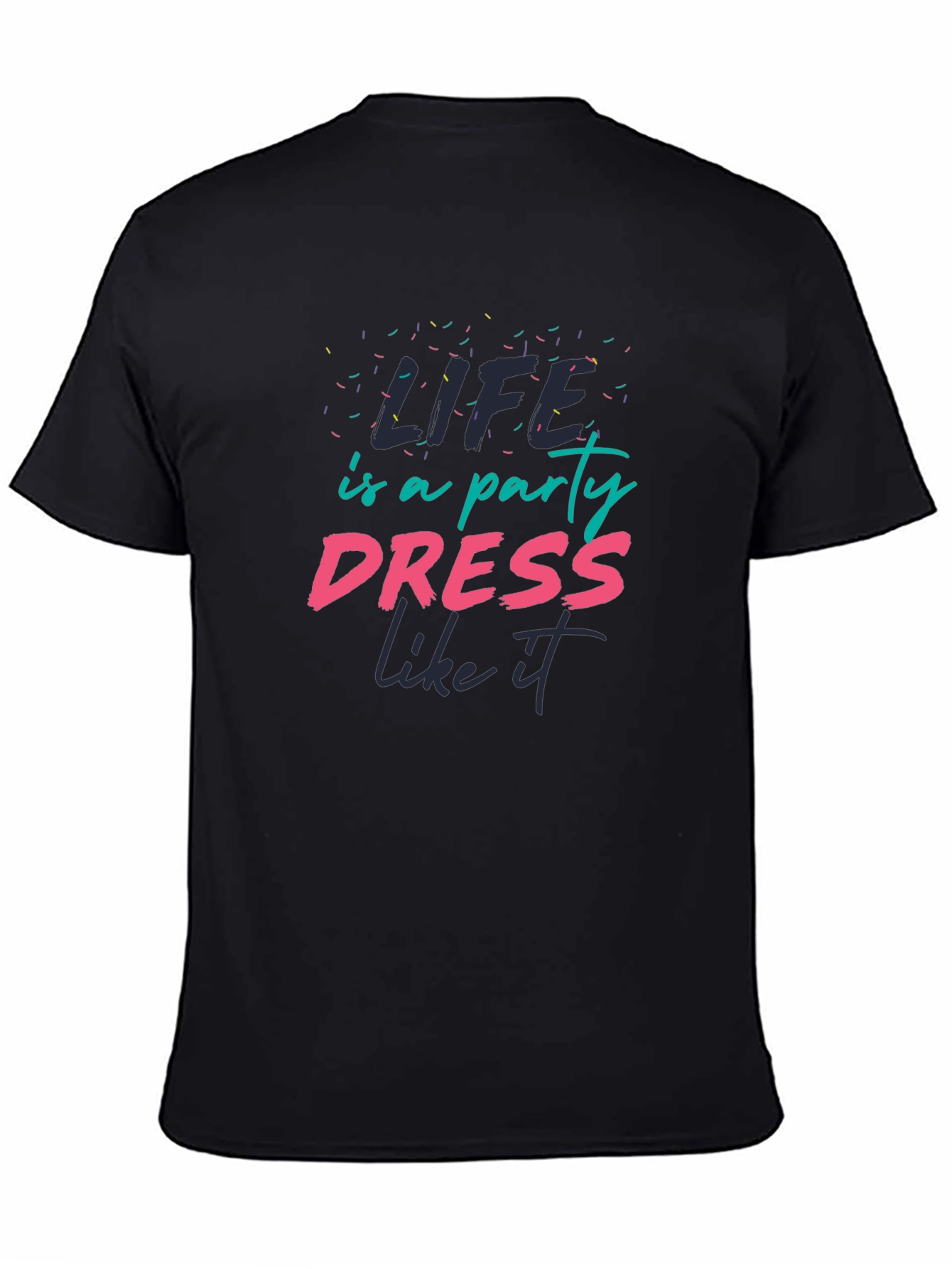 Life is a Party T-Shirt - Dress Like It!