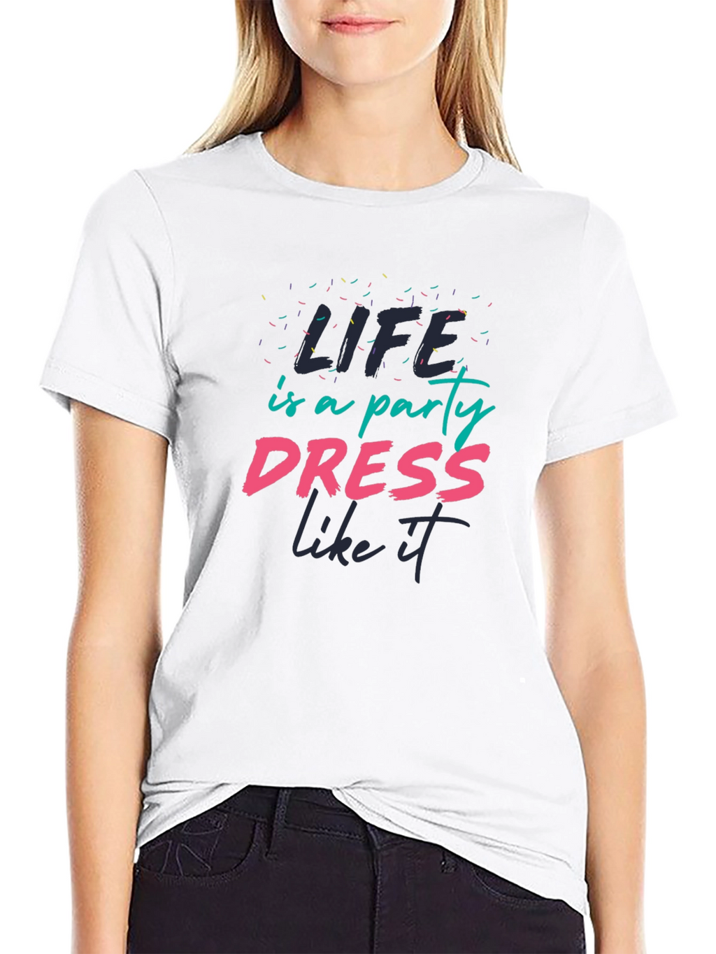 Life is a Party T-Shirt - Dress Like It!