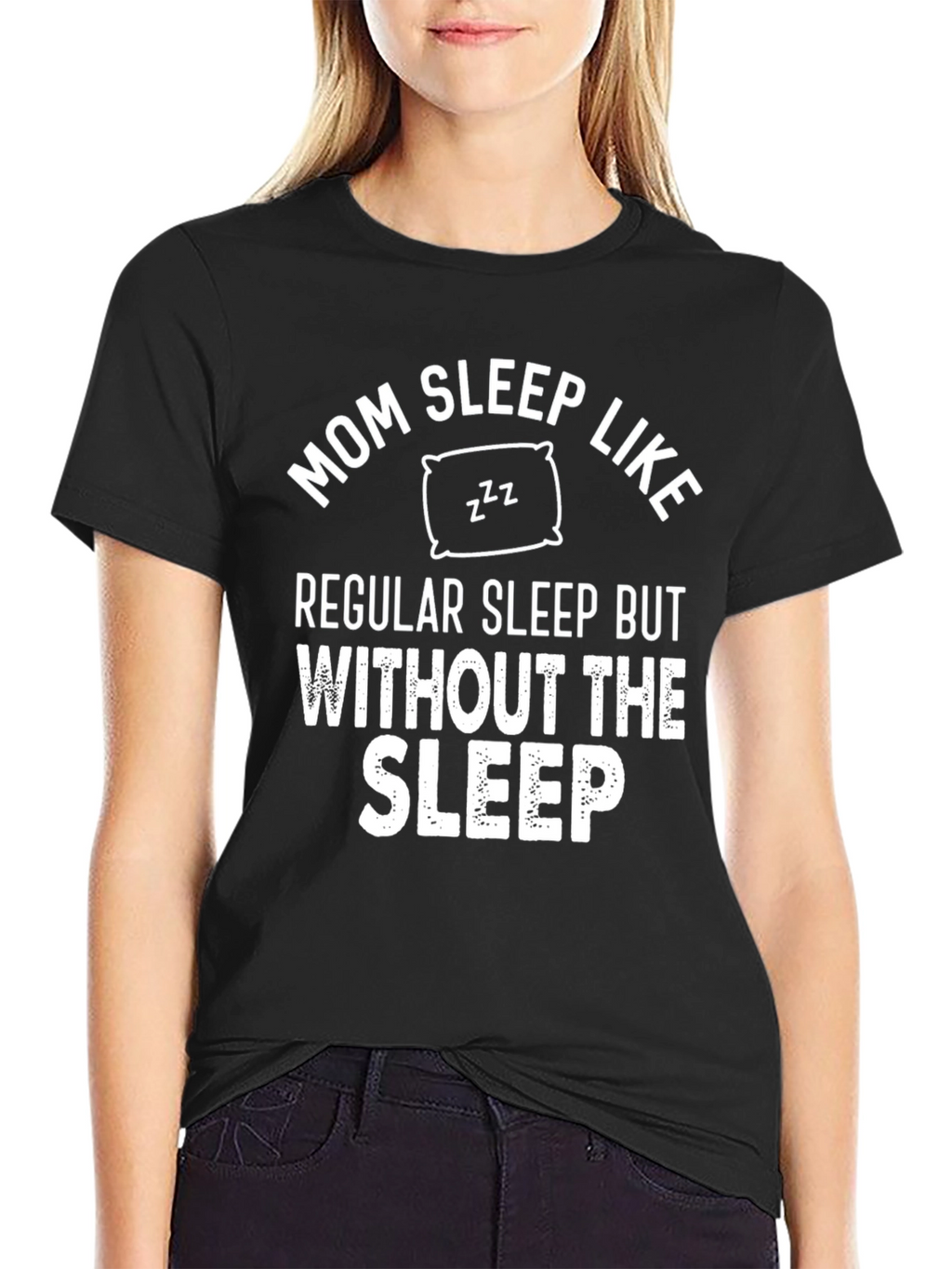 Mom Sleep Like Regular Sleep Funny T-Shirt