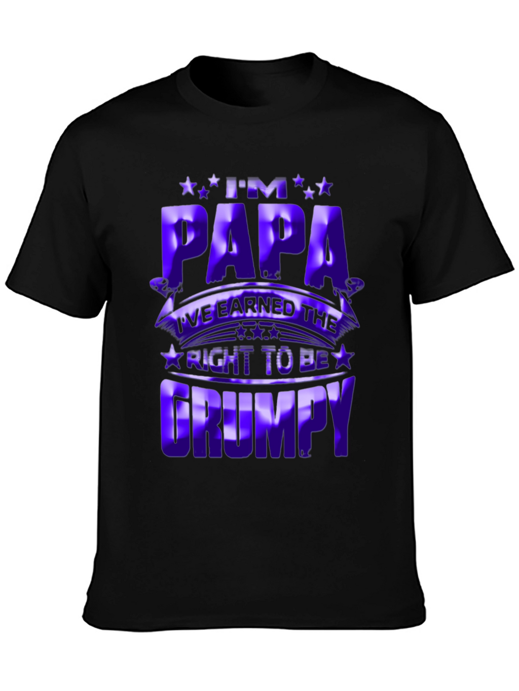 Im Papa Earned Right to be Grumpy T-Shirt