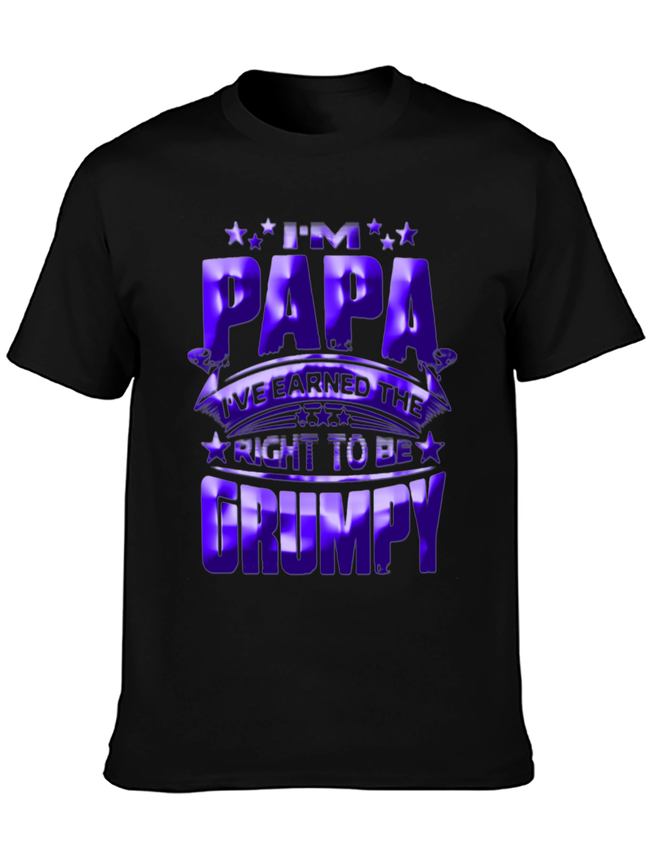 Im Papa Earned Right to be Grumpy T-Shirt