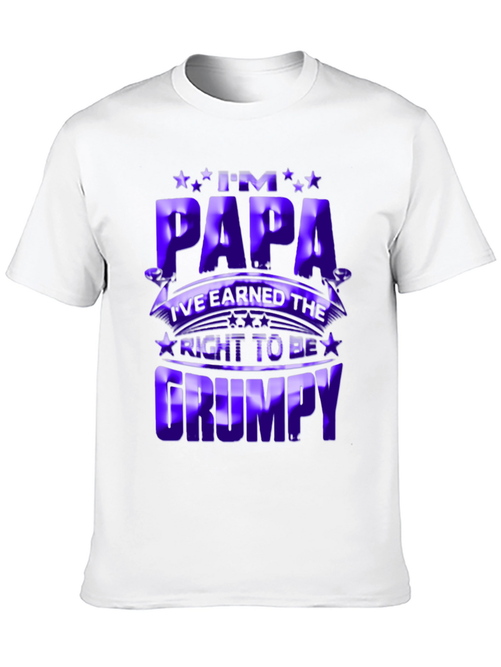 Im Papa Earned Right to be Grumpy T-Shirt