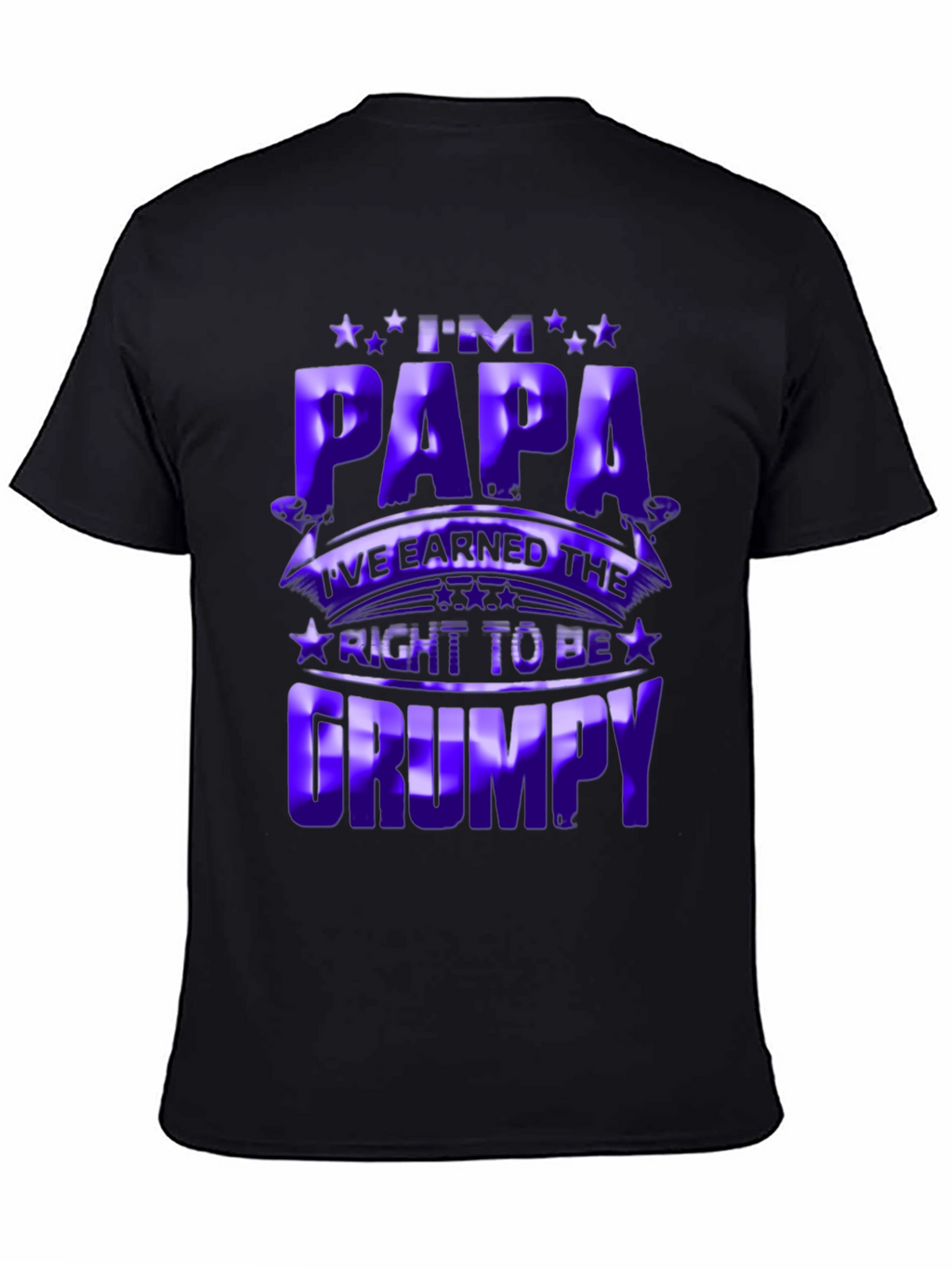 Im Papa Earned Right to be Grumpy T-Shirt