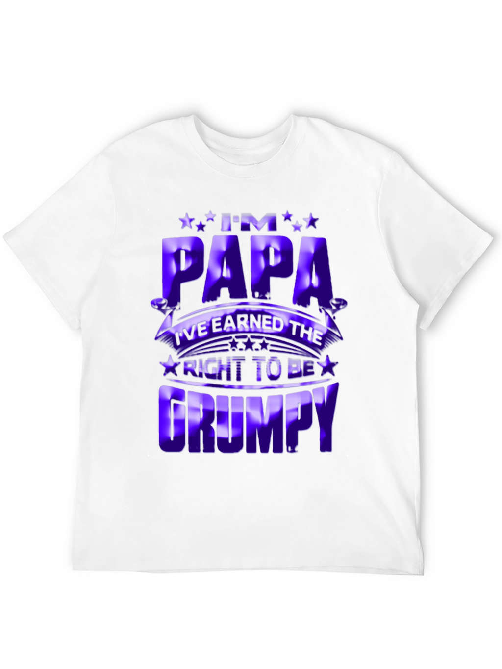 Im Papa Earned Right to be Grumpy T-Shirt