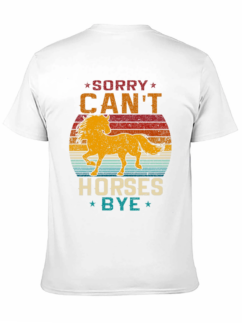 Sorry Cant Horses Bye T-Shirt Equestrian Tee