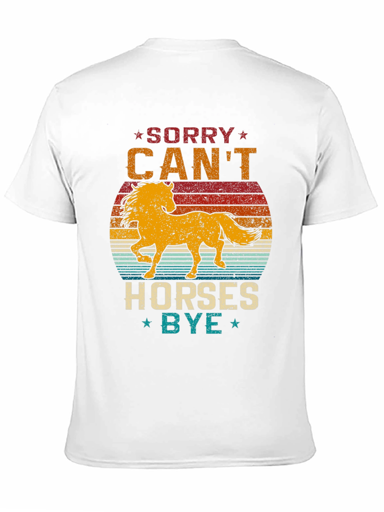 Sorry Cant Horses Bye T-Shirt Equestrian Tee