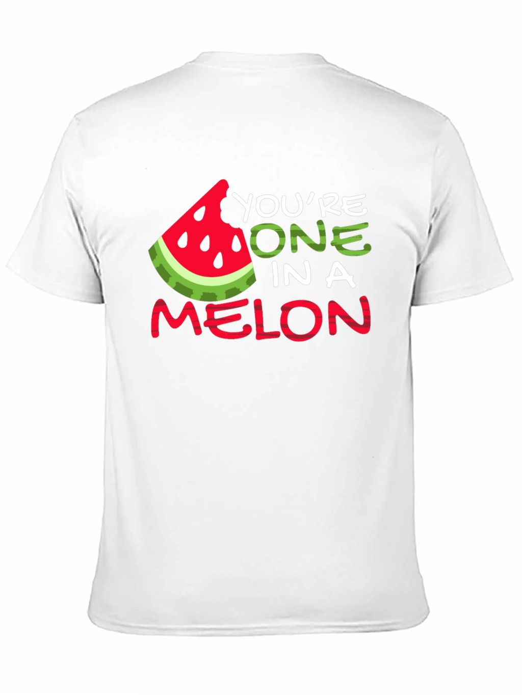 Youre One In A Melon T-Shirt