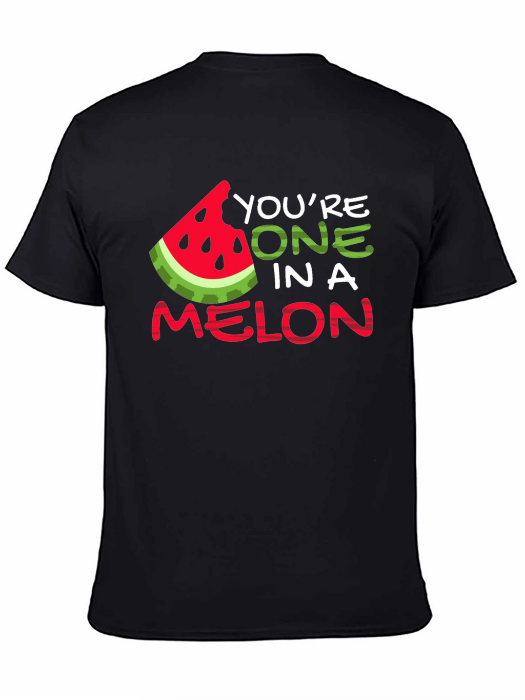 Youre One In A Melon T-Shirt