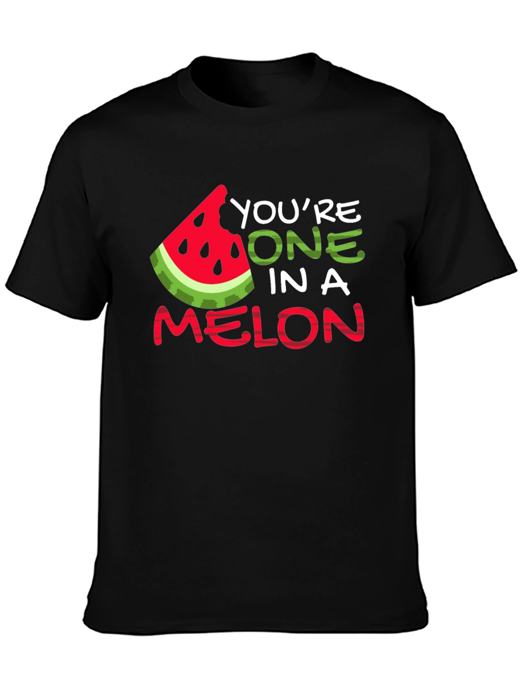 Youre One In A Melon T-Shirt