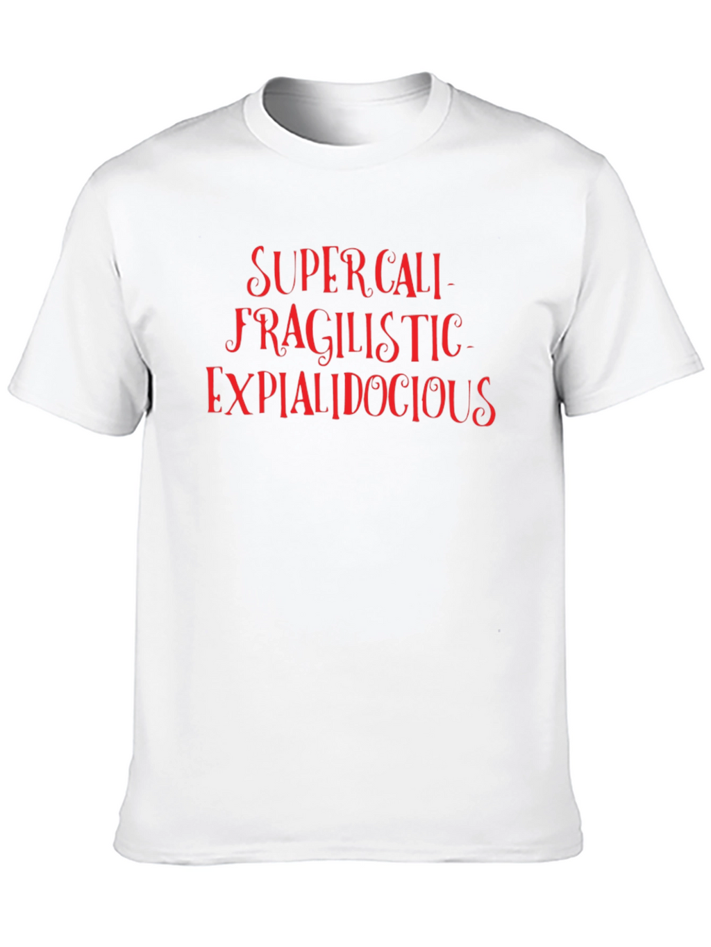 Supercalifragilistic T-Shirt
