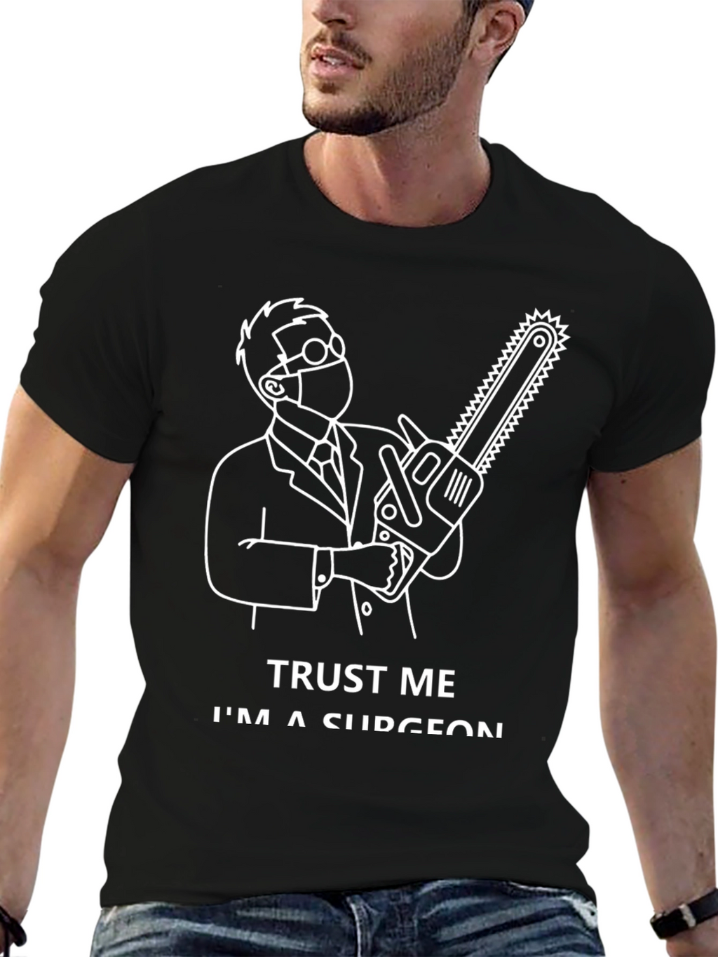 Trust Me Im a Surgeon Graphic T-Shirt