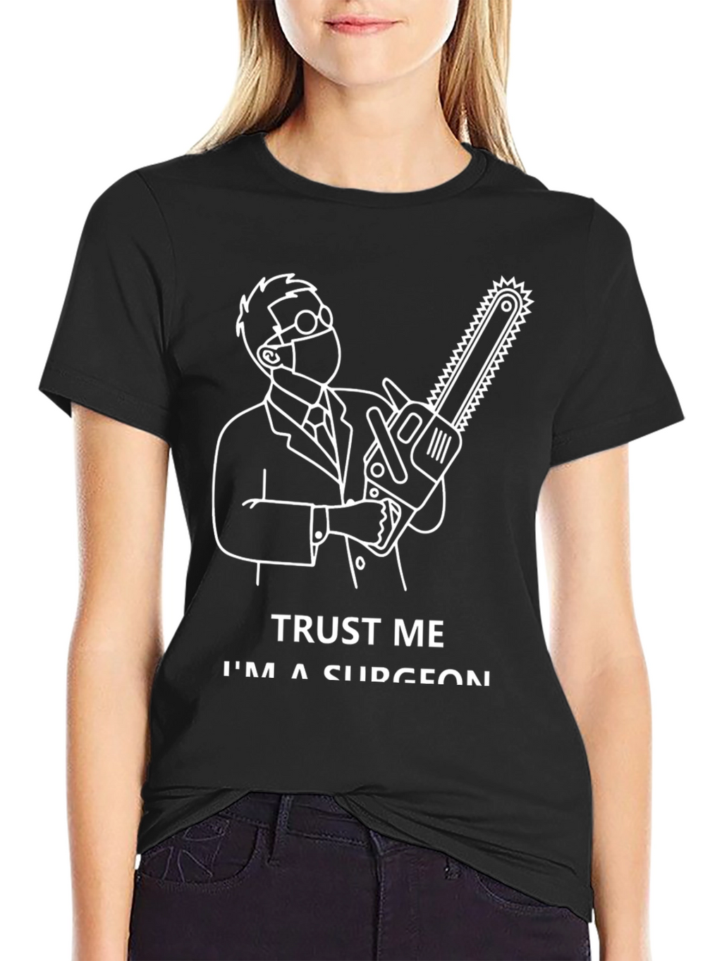 Trust Me Im a Surgeon Graphic T-Shirt