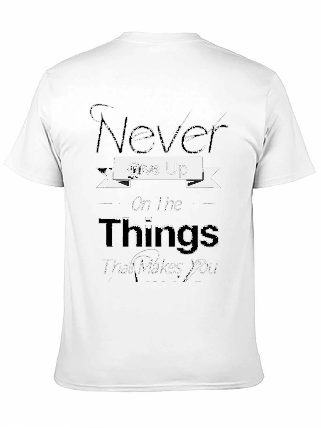 Inspirational Graphic Tee: Never Give Up T-Shirt