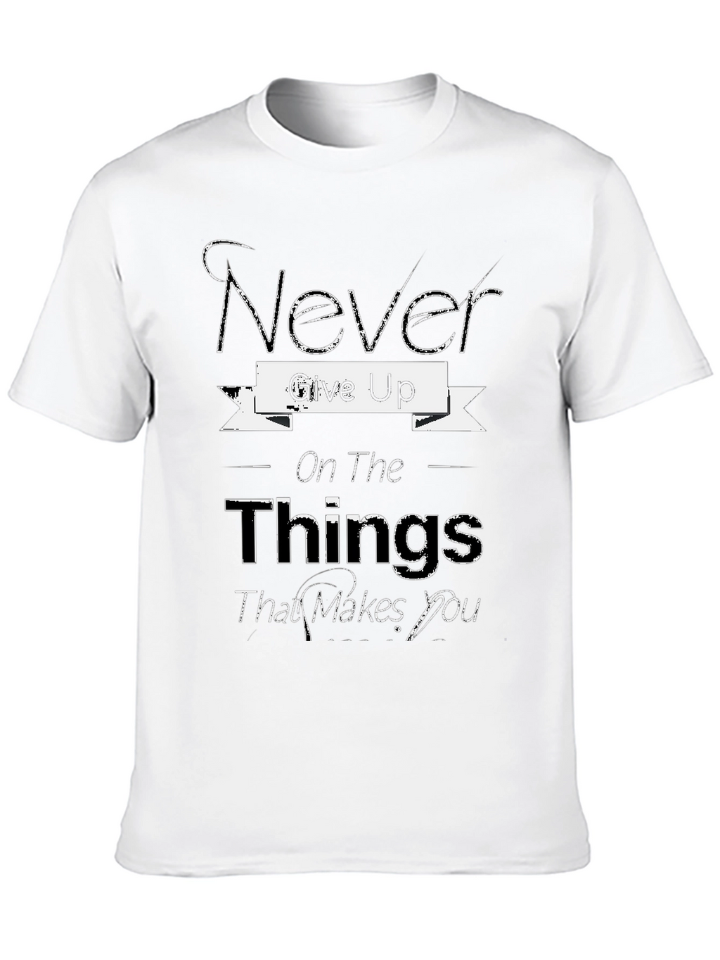 Inspirational Graphic Tee: Never Give Up T-Shirt