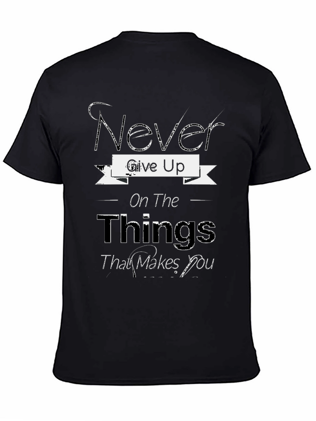 Inspirational Graphic Tee: Never Give Up T-Shirt