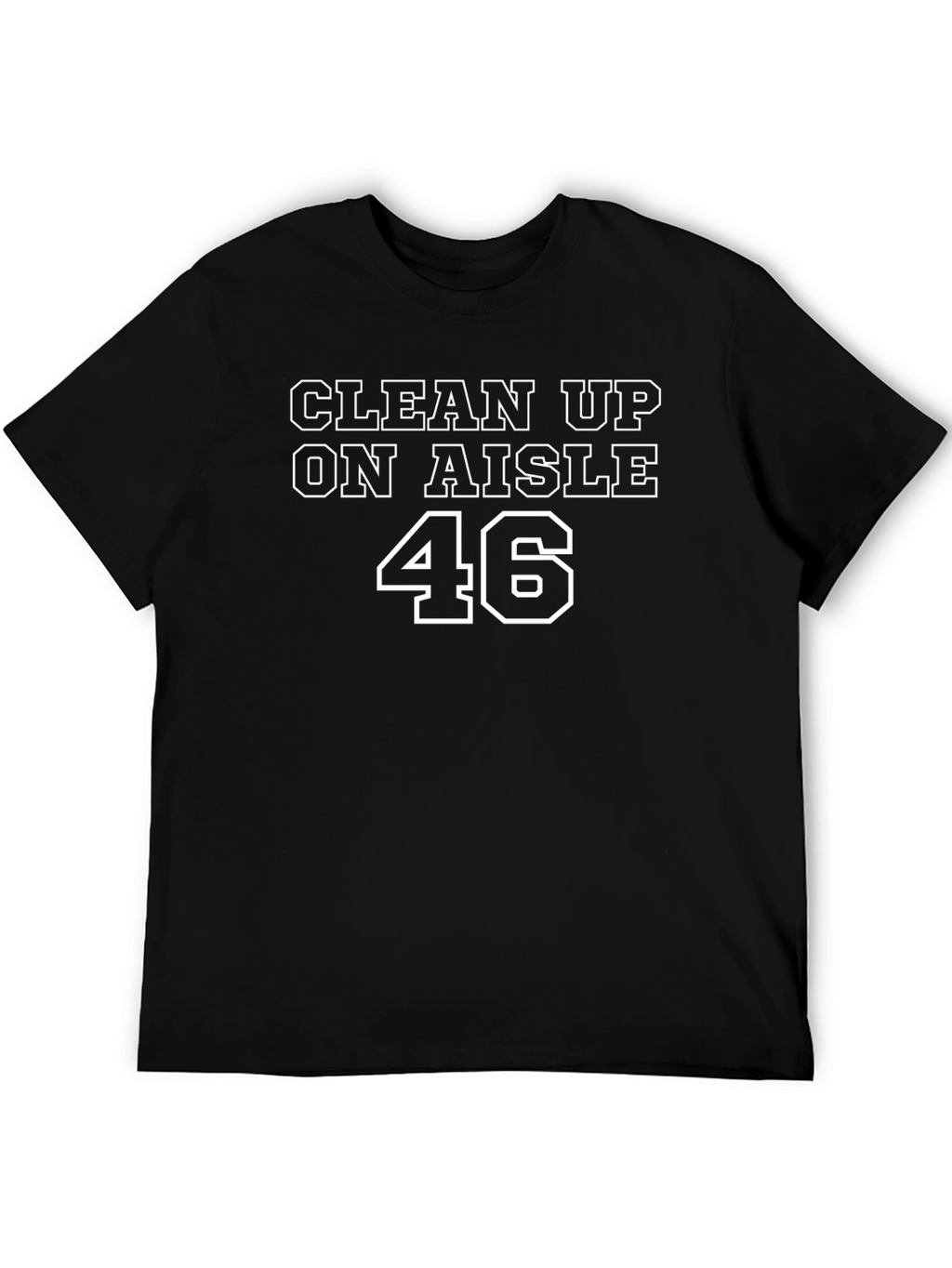 Clean Up On Aisle 46 Black T-Shirt