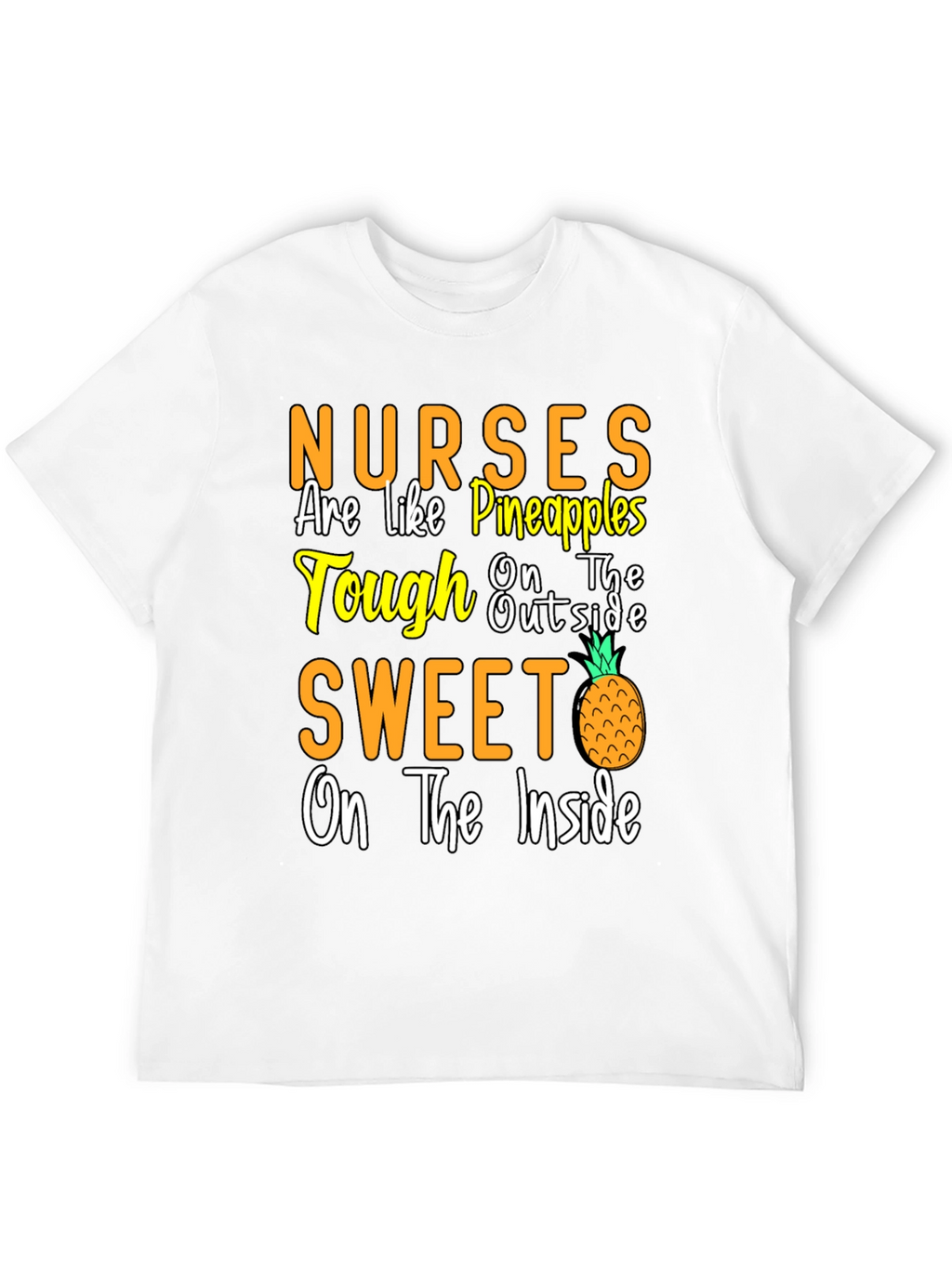 Nurses Are Like Pineapples T-Shirt