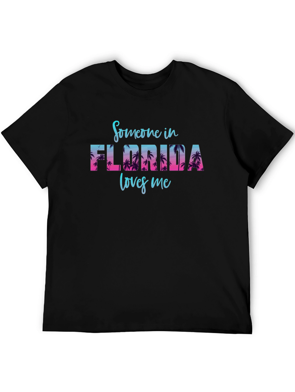 Someone in Florida Loves Me T-Shirt